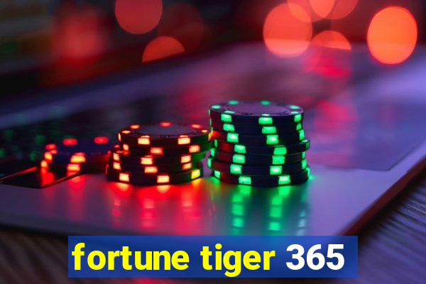 fortune tiger 365